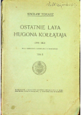Ostatnie lata Hugona Kołłątaja Tom II ok 1905 r.