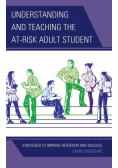 Understanding and Teaching the At-Risk Adult Student