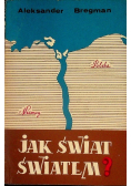 Jak świat światem