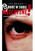 Obudź w sobie mężczyznę Duchowo psychologiczne aspekty kryzysu męskości