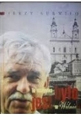 To wszystko było jest w Wilnie