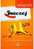 Ortografia inaczej   Czyli zobacz zapamiętaj i nie wkuwaj