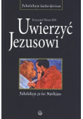 Uwierzyć Jezusowi Rekolekcje ze św Markiem