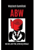 ABW Nic nie jest tym czym się wydaje