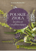 Polskie zioła lecznicze i uzdrawiające
