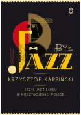 Karpiński Krzysztof - Był jazz