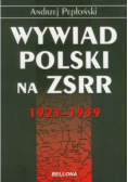 Wywiad Polski na ZSRR 1921 -  1939