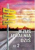 Jezus uwalnia dziś Część 2