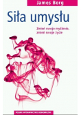 Siła umysłu Zmień swoje myślenie zmień swoje życie