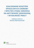 Szacowanie kosztów społecznych choroby i wpływu stanu zdrowia na aktywność zawodową i wydajność pracy
