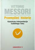 Przemyśleć historię  Katolicka interpretacja ludzkiego losu Tom II