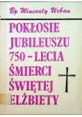 Pokłosie Jubileuszu 750 lecia śmierci świętej Elżbiety