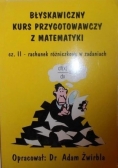 Błyskawiczny kurs przygotowawczy z matematyki cz. II