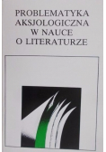Problematyka aksjologiczna w nauce o literaturze