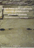 Metody badań archeologicznych stanowisk produkcyjnych - górnictwo krzemienia