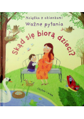 Książka z okienkami. Skąd się biorą dzieci?