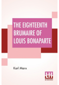 The Eighteenth Brumaire Of Louis Bonaparte