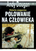Historia snajperów Polowanie na człowieka