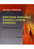 Komputerowe modelowanie betonowych ustrojów inżynierskich Tom 2
