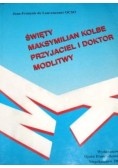 Święty Maksymilian Kolbe Przyjaciel i Doktor Modlitwy