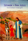 Szymek i pan Jezus Na ścieżkach Ewangelii