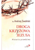 Droga Krzyżowa Jezusa Historia prawdziwa