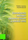 Uwarunkowania i możliwości sterowania ryzykiem w produkcji rolnej
