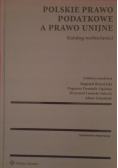 Polskie prawo podatkowe a prawo unijne Katalog rozbieżności