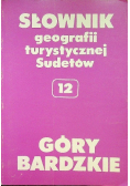 Słownik geografii turystycznej Sudetów Tom 12 Góry Bardzkie