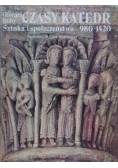 Czasy katedr  Sztuka i społeczeństwo 980 - 1420