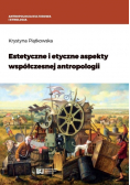 Estetyczne i etyczne aspekty współczesnej antropologii