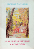 W srebrnym dworku z modrzewia