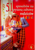 51 sposobów na pyszną zabawę rodziców i dzieci