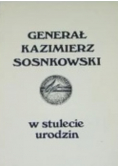 Generał Kazimierz Sosnkowski  w stulecie urodzin