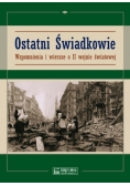 Ostatni świadkowie Wspomnienia i wiersze o II Wojnie Światowej