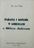 Parafia i Kościół w Gorlicach w 100 lecie zbudowania