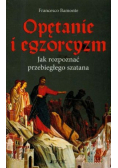 Opętanie i egzorcyzm Jak rozpoznać przebiegłego szatana