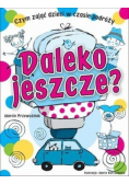 Daleko jeszcze
