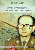 Zdrada czy konieczność Jaruzelski i inni przed sądem Tom I