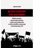 Bezpieczeństwo pod nadzorem Władze partyjne, aparat bezpieczeństwa i społeczność akademicka w obliczu konfliktu związanego z demokratyzacją UMK