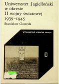 Uniwersytet Jagielloński w okresie II wojny światowej 1939 1945