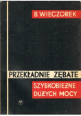 Przekładnie zębate: Szybkobieżne dużych mocy