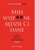 Miej wyjebane a będzie Ci dane O trudnej sztuce odpuszczania