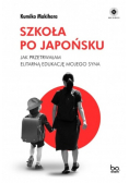 Szkoła po japońsku jak przetrwałam elitarną edukację mojego syna