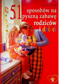 51 sposobów na pyszną zabawę rodziców i dzieci