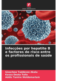 Infecções por hepatite B e factores de risco entre os profissionais de saúde