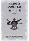 Historya dwóch lat 1861-1862 Tom 4