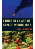 Ethics in an Age of Savage Inequalities
