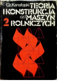 Teoria i konstrukcja maszyn rolniczych Tom II Część 1