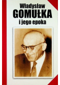 Władysław Gomułka i jego epoka